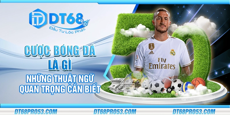 Cược bóng đá là gì - Những thuật ngữ quan trọng cần biết