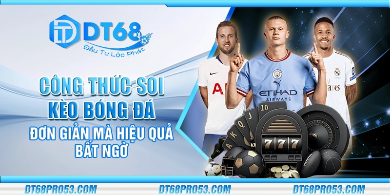 Công thức soi kèo bóng đá đơn giản mà hiệu quả bất ngờ