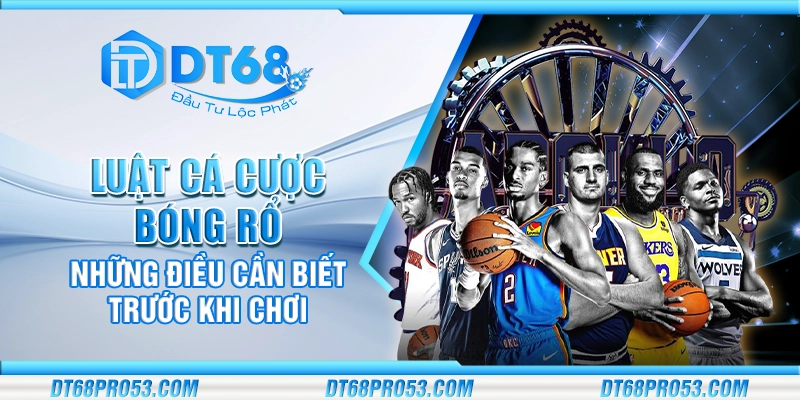 Luật cá cược bóng rổ - Những điều cần biết trước khi chơi