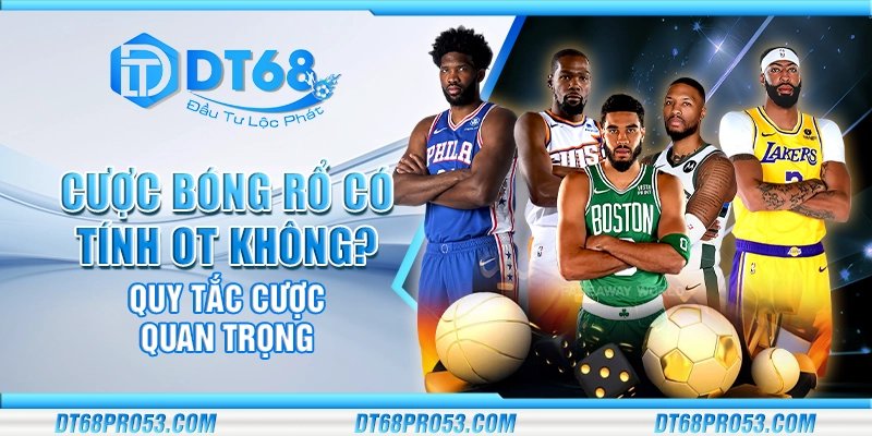 Cược bóng rổ có tính OT không? Quy tắc cược quan trọng