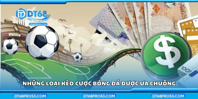 Những loại kèo cược bóng đá được ưa chuộng