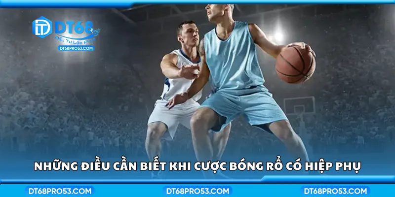 Những điều cần biết khi cược bóng rổ có hiệp phụ