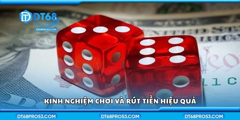 Kinh nghiệm chơi và rút tiền hiệu quả