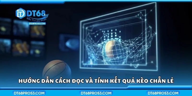 Hướng dẫn cách đọc và tính kết quả kèo chẵn lẻ