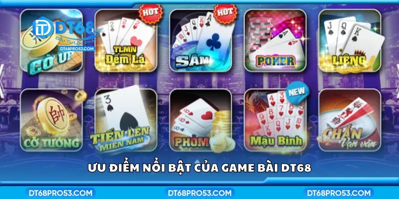 Ưu điểm nổi bật của game bài DT68