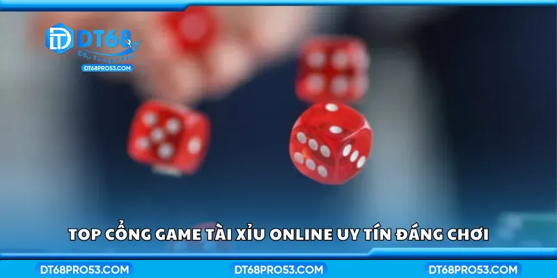 Top cổng game tài xỉu online uy tín đáng chơi