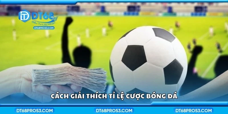 Cách giải thích tỉ lệ cược bóng đá