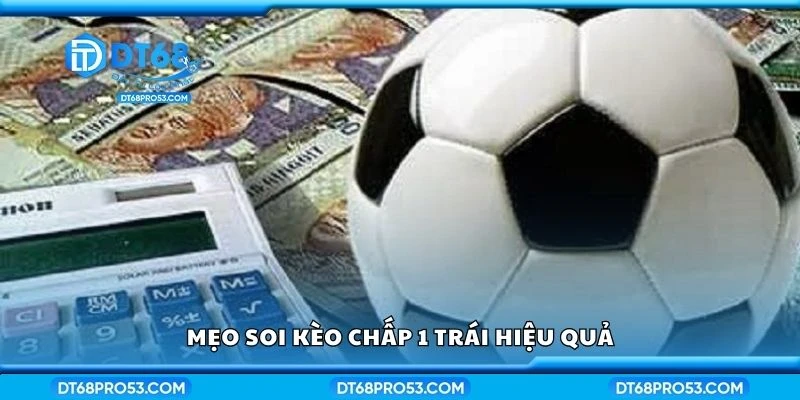 Mẹo soi kèo chấp 1 trái hiệu quả
