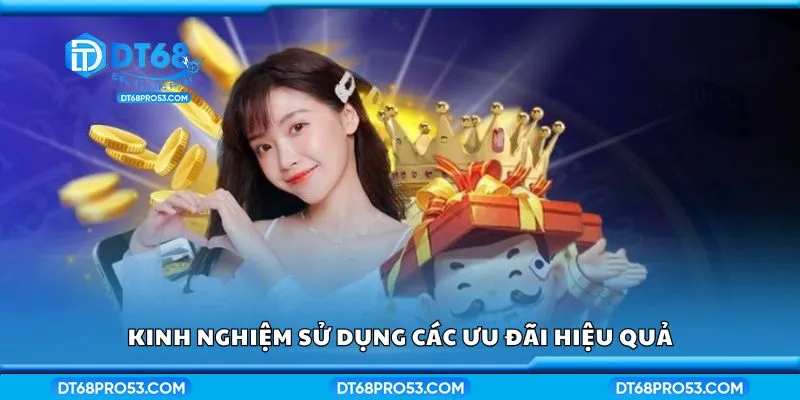 Kinh nghiệm sử dụng các ưu đãi hiệu quả