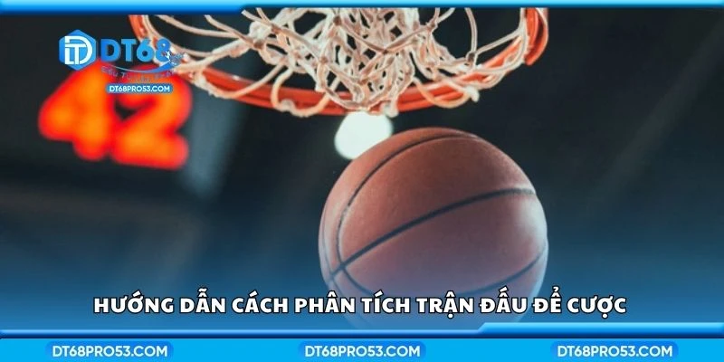 Hướng dẫn cách phân tích trận đấu để cược 