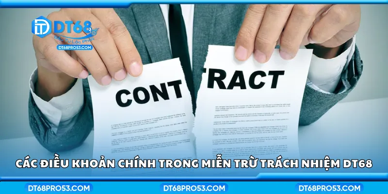Một số điều khoản chính trong miễn trừ trách nhiệm DT68