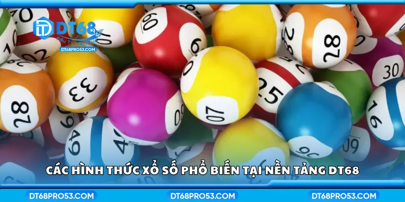 Các hình thức xổ số phổ biến tại nền tảng DT68