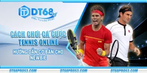 Cách chơi cá cược tennis online – Hướng dẫn cơ bản cho newbie