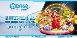 Bí quyết thắng lớn khi chơi slot game – Mẹo chọn máy dễ nổ hũ nhất