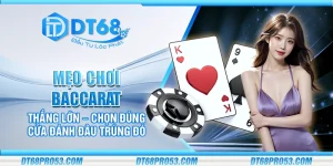 Mẹo chơi Baccarat thắng lớn – Chọn đúng cửa đánh đâu trúng đó