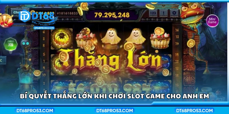 Bật mí bí quyết thắng lớn khi chơi slot game 