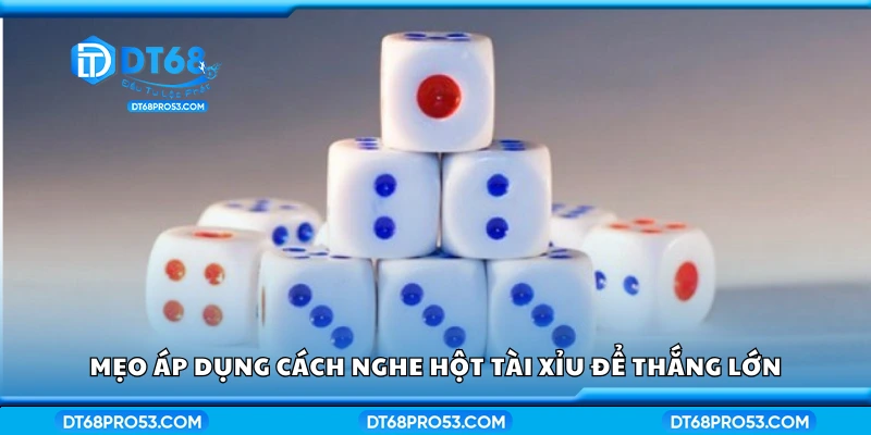 Cách nghe hột Tài Xỉu cực hay giúp bạn để thắng lớn