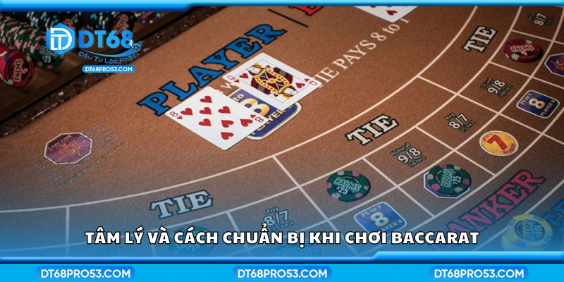 Tâm lý và cách chuẩn bị khi chơi Baccarat