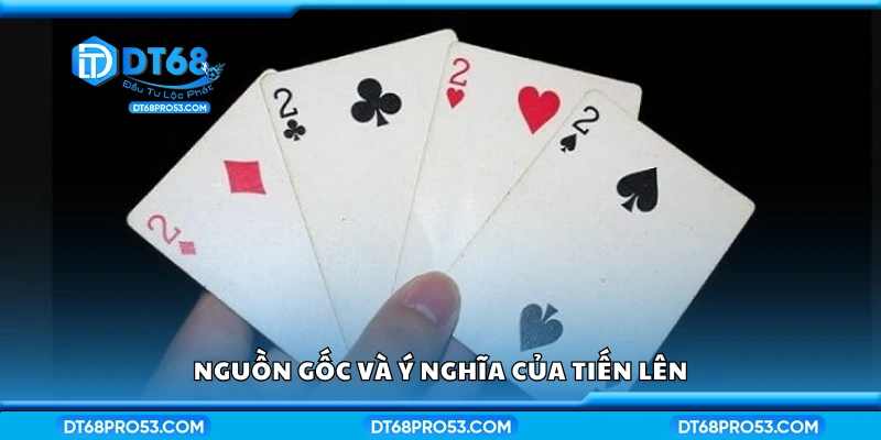 Tìm hiểu nguồn gốc và ý nghĩa của tiến lên